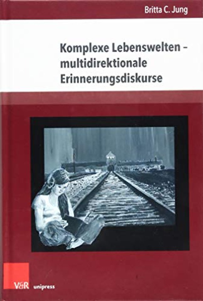 Komplexe Lebenswelten – multidirektionale Erinnerungsdiskurse