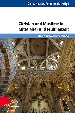 Christen und Muslime in Mittelalter und Fruhneuzeit