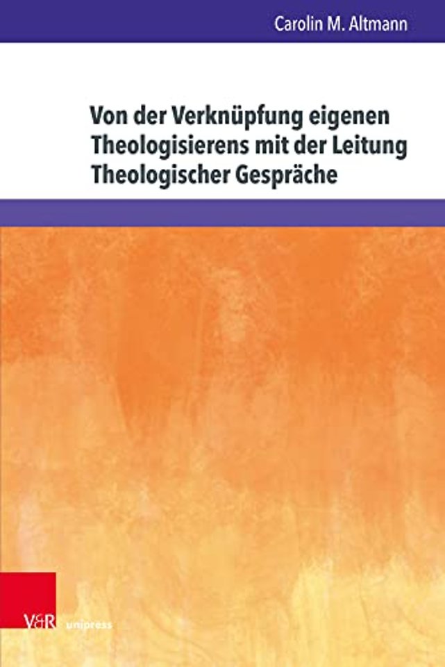 Von der Verknupfung eigenen Theologisierens mit der Leitung Theologischer Gesprache