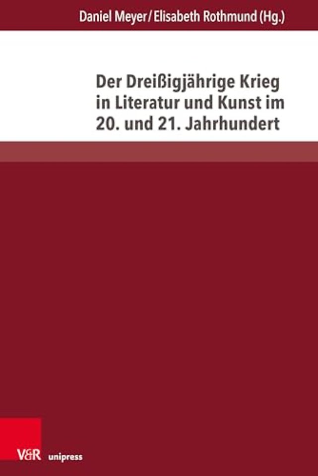 Der Dreißigjahrige Krieg in Literatur und Kunst im 20. und 21. Jahrhundert