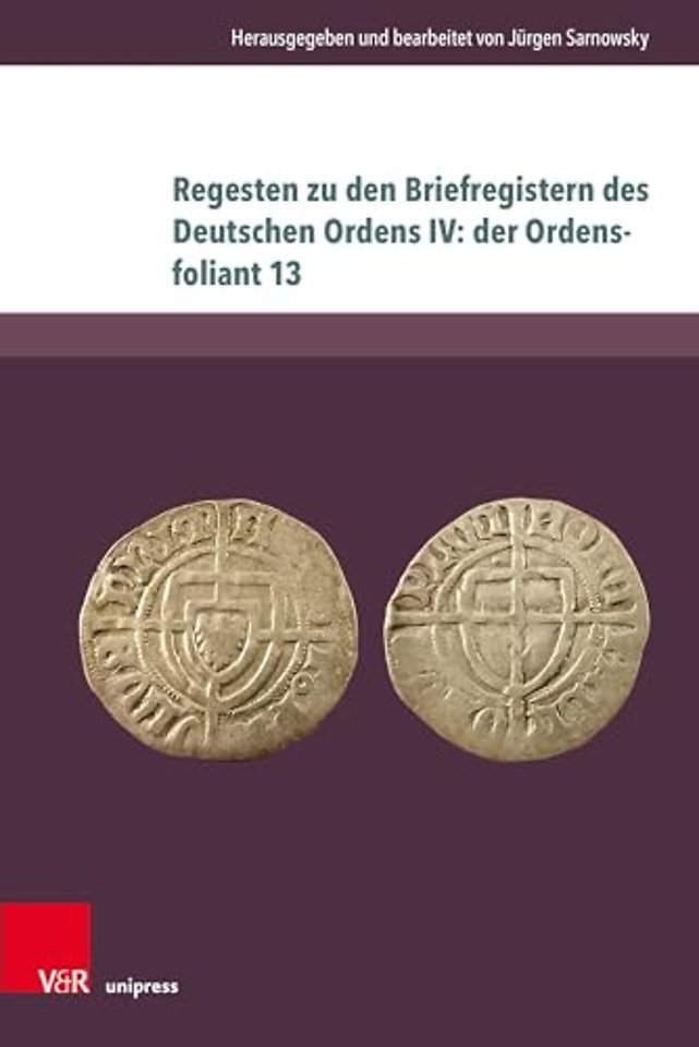 Regesten zu den Briefregistern des Deutschen Ordens IV: der Ordensfoliant 13