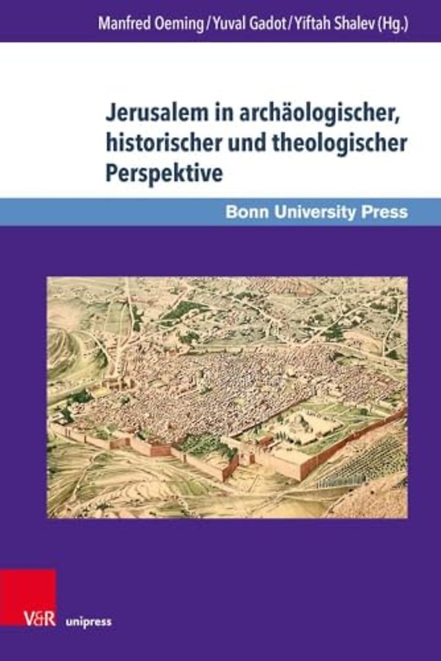 Jerusalem in archaologischer, historischer und theologischer Perspektive