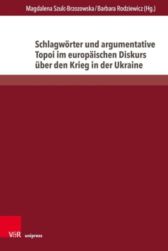 Schlagworter und argumentative Topoi im europaischen Diskurs uber den Krieg in der Ukraine