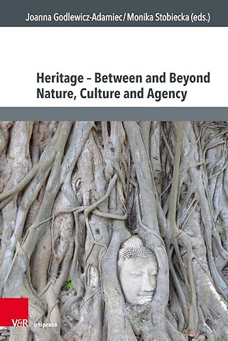 Heritage – Between and Beyond Nature, Culture and Agency
