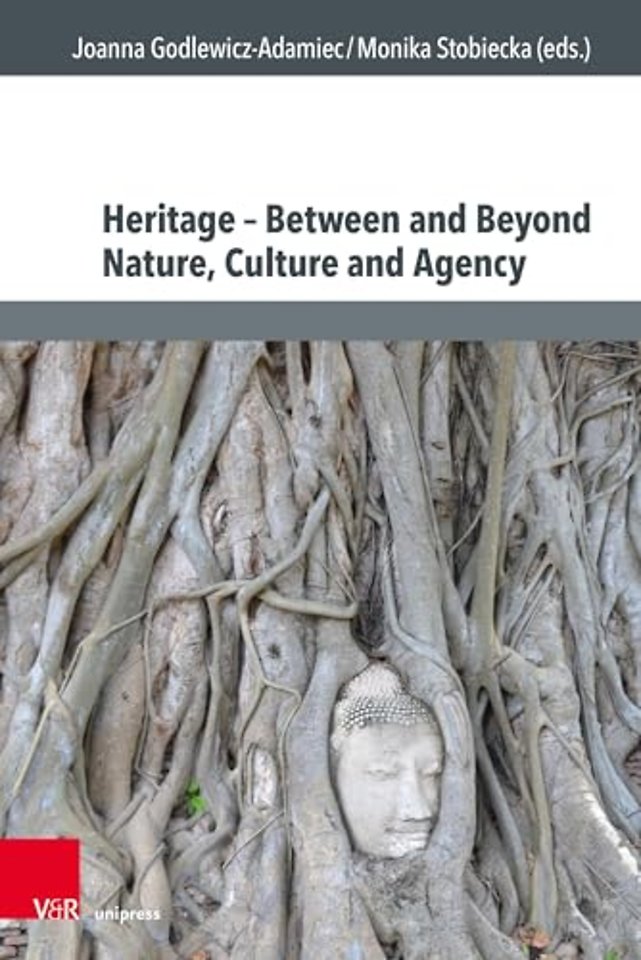 Heritage – Between and Beyond Nature, Culture and Agency
