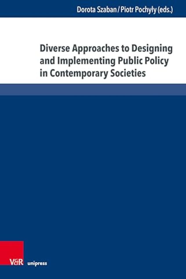 Diverse Approaches to Designing and Implementing Public Policy in Contemporary Societies