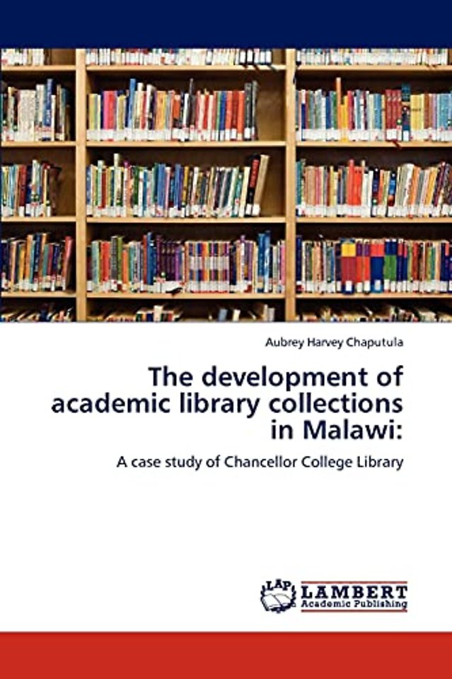 The development of academic library collections in Malawi