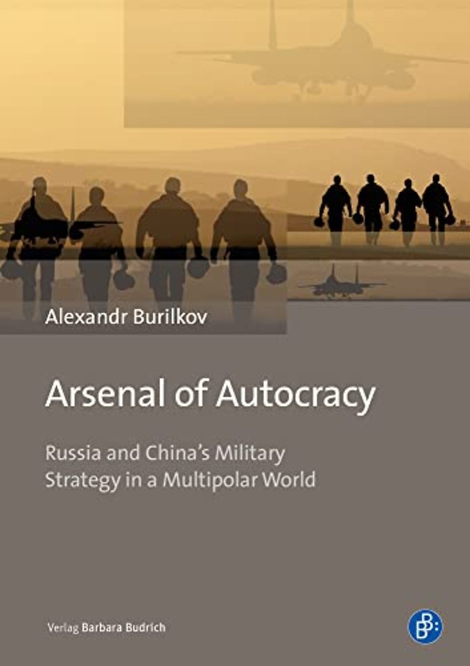 Arsenal of Autocracy – Russia and China`s Military Strategy in a Multipolar World