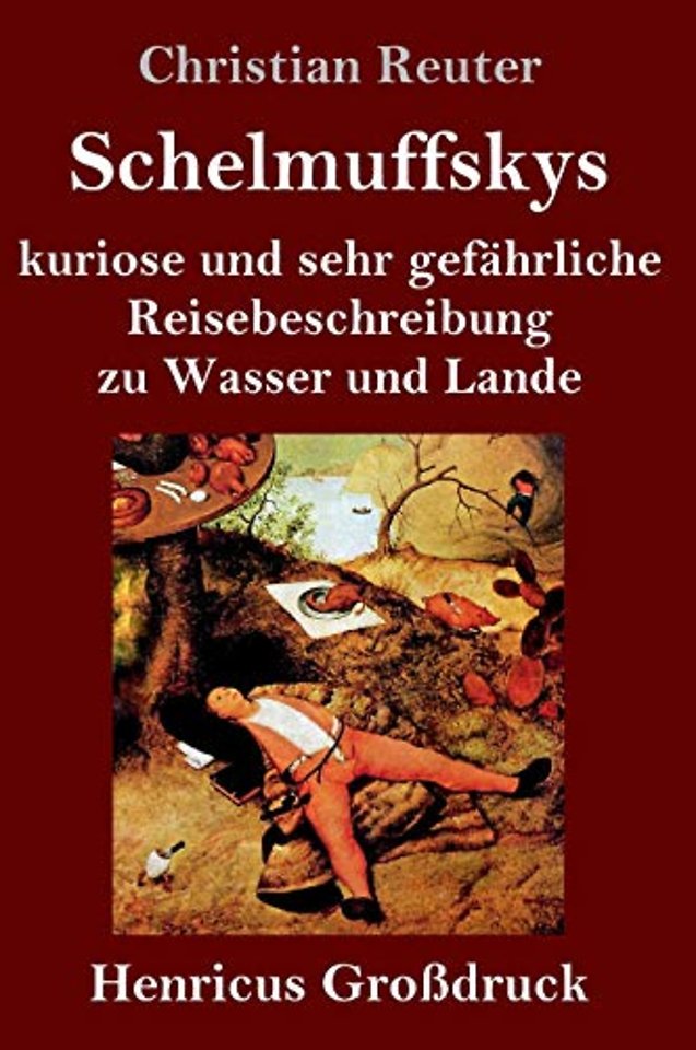 Schelmuffskys kuriose und sehr gefahrliche Reisebeschreibung zu Wasser und Lande (Großdruck)