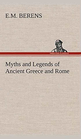 Myths and Legends of Ancient Greece and Rome