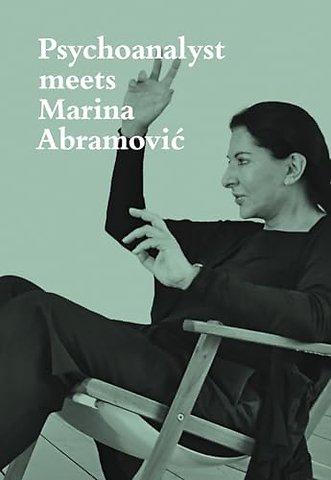 Psychoanalyst Meets Marina Abramovic
