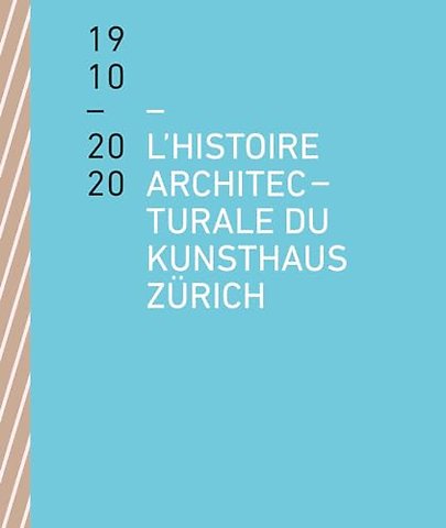 L'histoire architecturale du Kunsthaus Zurich de 1910 a 2020