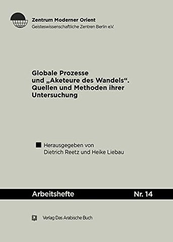Globale Prozesse und Akteure des Wandels – Quellen und Methoden ihrer Untersuchung ; ein Werkstattgespräch