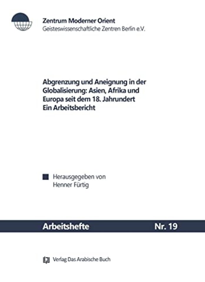 Abgrenzung und Aneignung in der Globalisierung – Asien, Afrika und Europa seit dem 18. Jahrhundert ; ein Arbeitsbericht