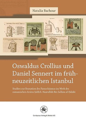 Oswaldus Crollius und Daniel Sennert im frühneuzeitlichen Istanbul