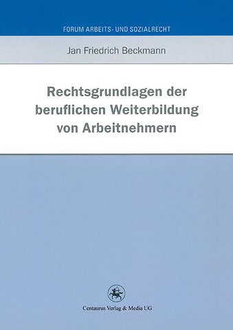 Rechtsgrundlagen der beruflichen Weiterbildung von Arbeitnehmern