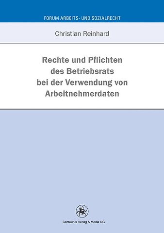 Rechte und Pflichten des Betriebsrats bei der Verwendung von Arbeitnehmerdaten