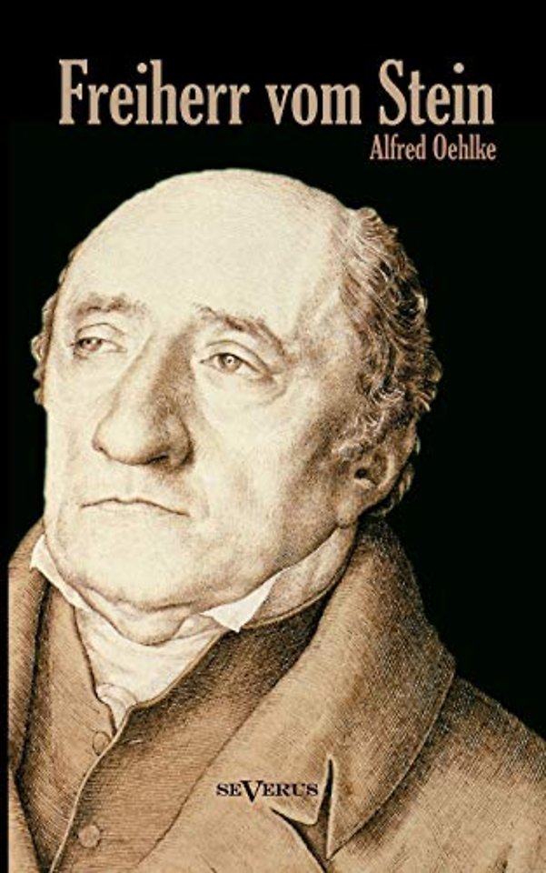 Freiherr vom Stein. Eine Biographie