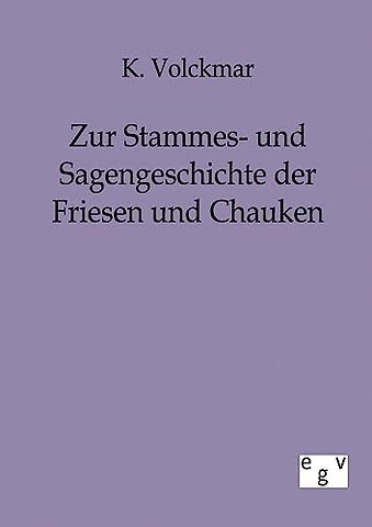 Zur Stammes- und Sagengeschichte der Friesen und Chauken