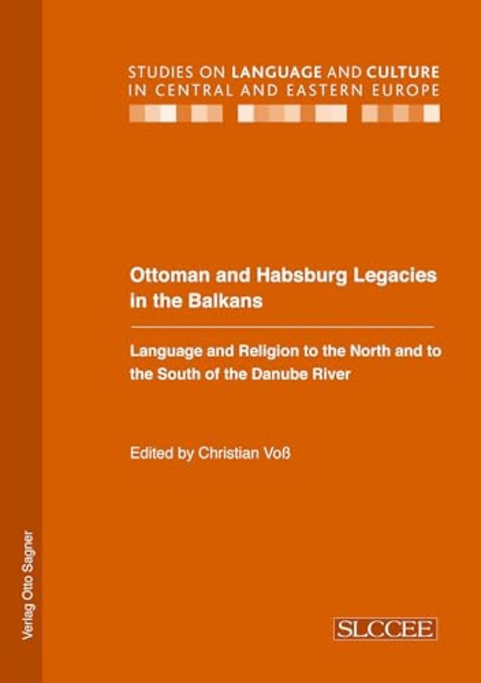 Ottoman and Habsburg Legacies in the Balkans. Language and Religion to the North and to the South of the Danube River