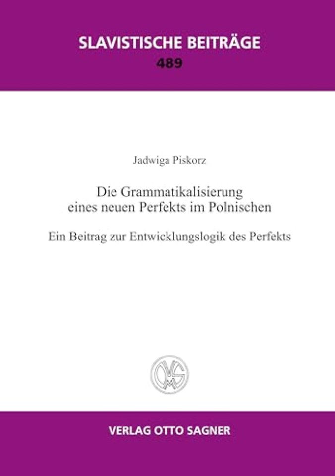 Die Grammatikalisierung Eines Neuen Perfekts Im Polnischen. Ein Beitrag Zur Entwicklungslogik Des Perfekts
