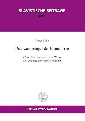Unterwanderungen der Postmoderne. Viktor Pelevins literarische Werke als Arbeitsfelder von Ostensivitaet