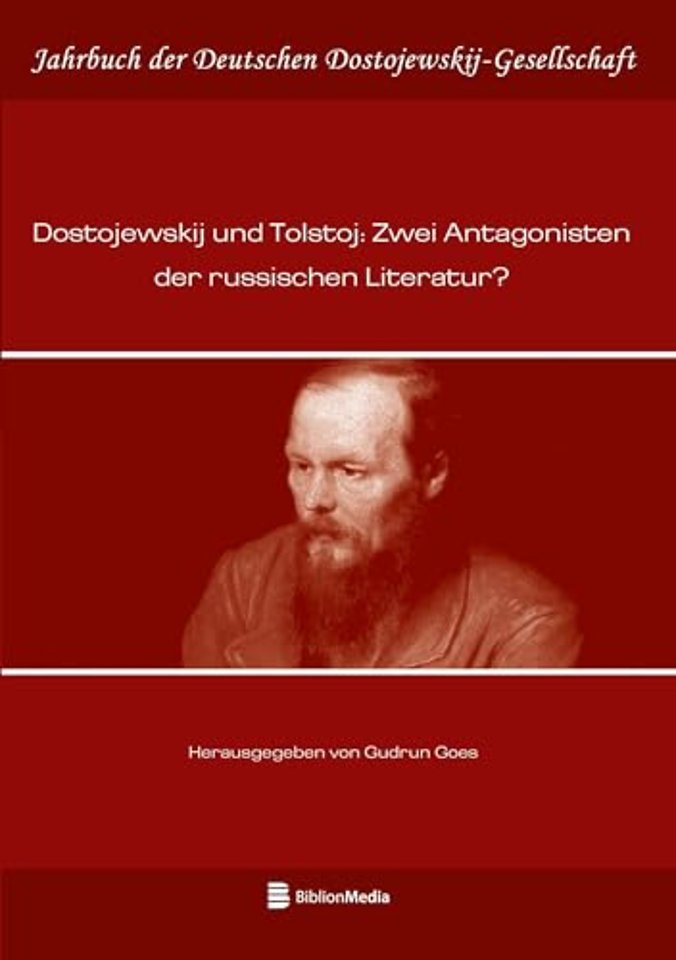Dostojewskij Und Tolstoj: Zwei Antagonisten Der Russischen Literatur?