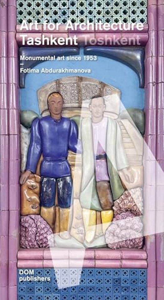 Tashkent/Toshkent: Art for Architecture