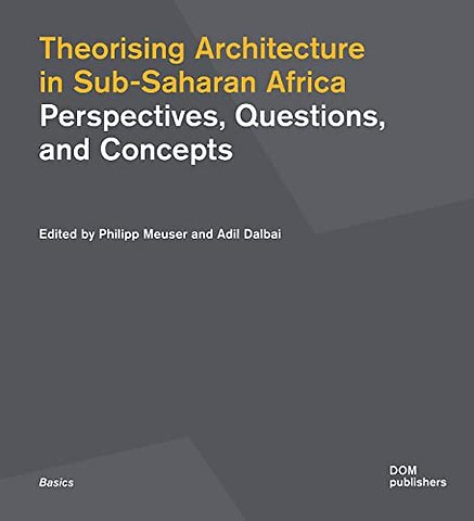 Theorising Architecturein Sub-Saharan Africa