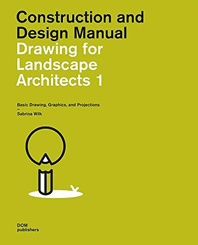 Drawing for Landscape Architects 1: Basic Drawing, Graphics,