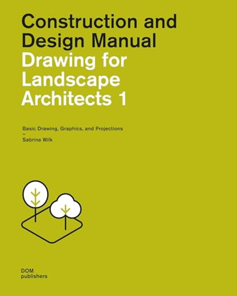 Drawing for Landscape Architects 1: Basic Drawing, Graphics,