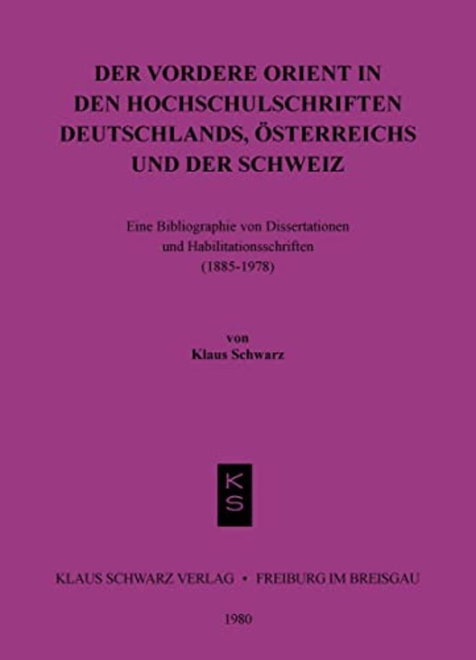 Der Vordere Orient in den Hochschulschriften Deu – Eine Bibliographie von Diss. u. Habil.–Schr. (1885 – 1978)