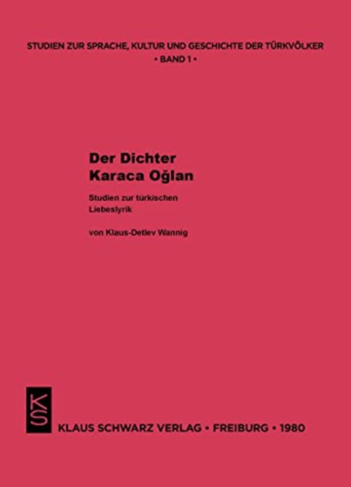 Der Dichter Karaca Oglan – Studien zur türkischen Liebeslyrik