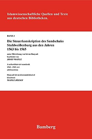 Die Steuerkonskription des Sandschaks Stuhlweiβenburg aus den Jahren 1563 bis 1565