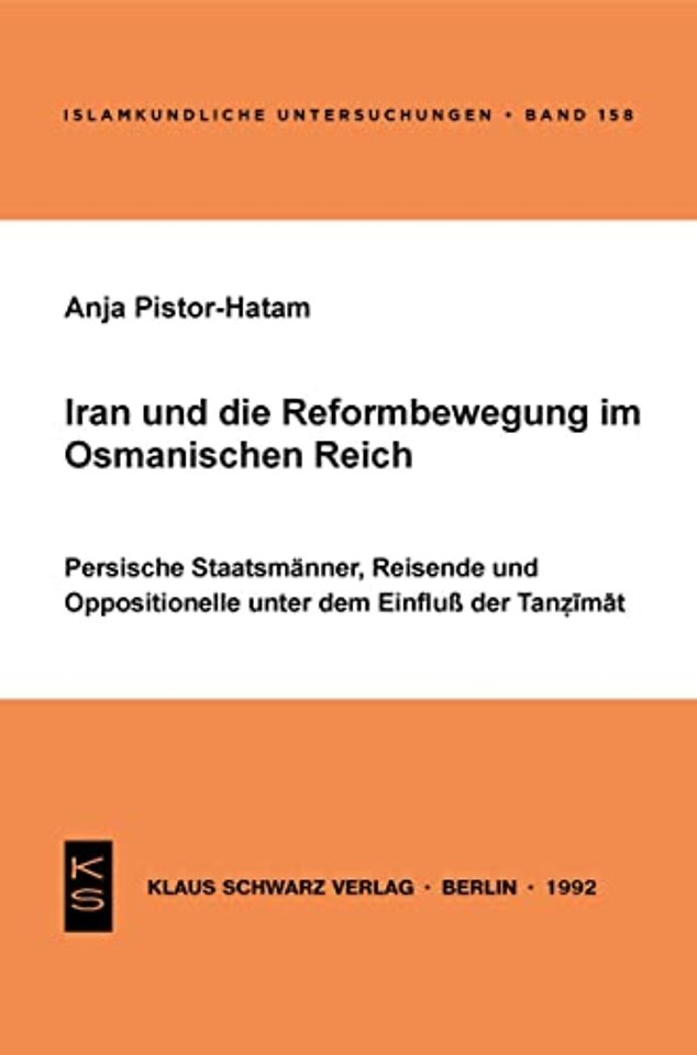 Iran und die Reformbewegung im Osmanischen Reich – Persische Staatsmänner, Reisende und Oppositionelle unter dem Einfluss der Tanzimat