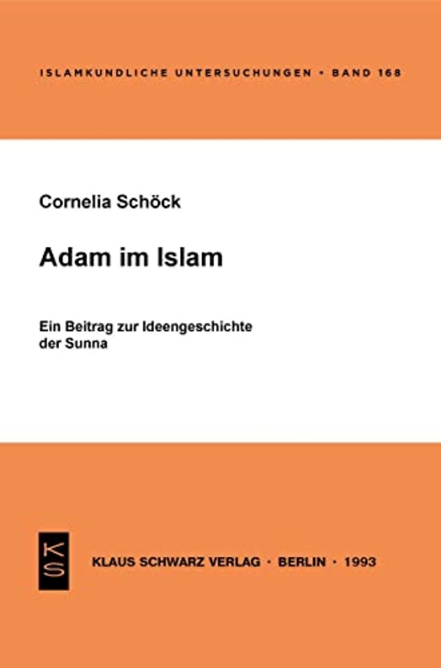 Adam im Islam – Ein Beitrag zur Ideengeschichte der Sunna