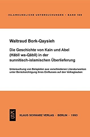 Die Geschichte von Kain und Abel (Habil wa–Qabil – Untersuchung von Beispielen aus verschiedenen Literaturwerken unter Berücksichtigung ihres Einfl
