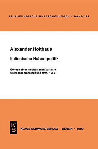 Italienische Nahostpolitik – Genese einer mediterranen Variante westlicher Nahostpolitik 1946–1956