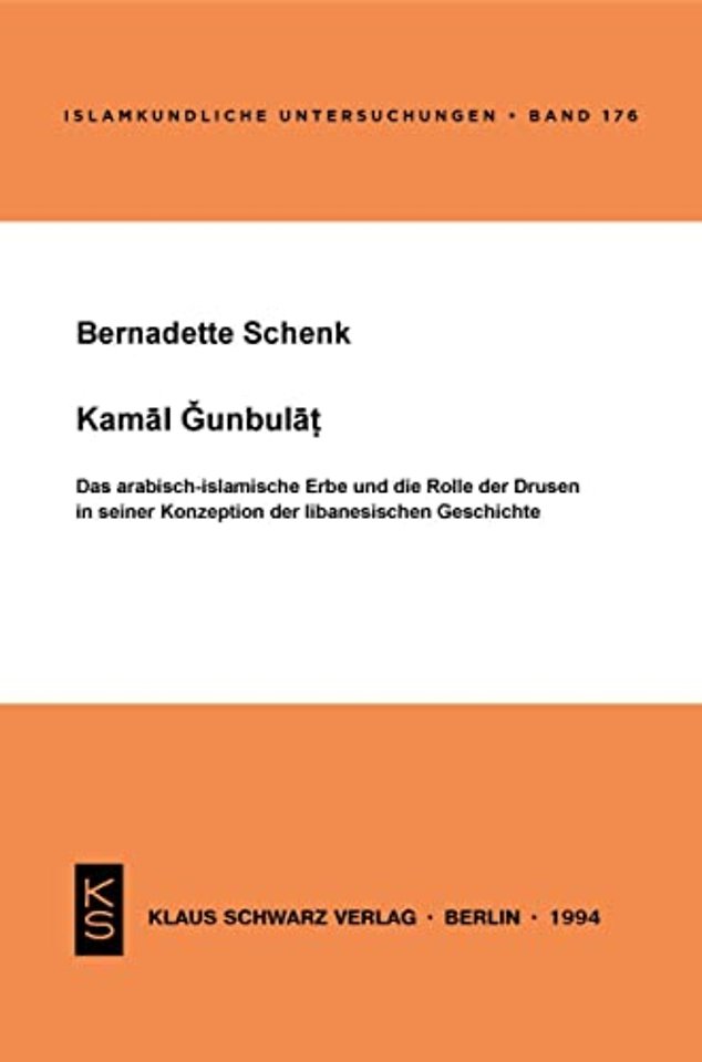 Kamal Gunbulat – Das arabisch–islamische Erbe und die Rolle der Drusen in seiner Konzeption der libanesischen Geschichte