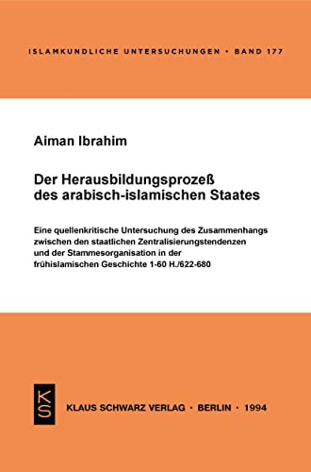Der Herausbildungsprozeβ des arabisch–islamische – Eine quellenkritische Untersuchung des Zusammenhangs zwischen den staatlichen Zentralisie