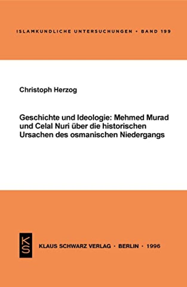 Geschichte und Ideologie – Mehmed Murad und Celal Nuri über die historischen Ursachen des osmanischen Niedergangs
