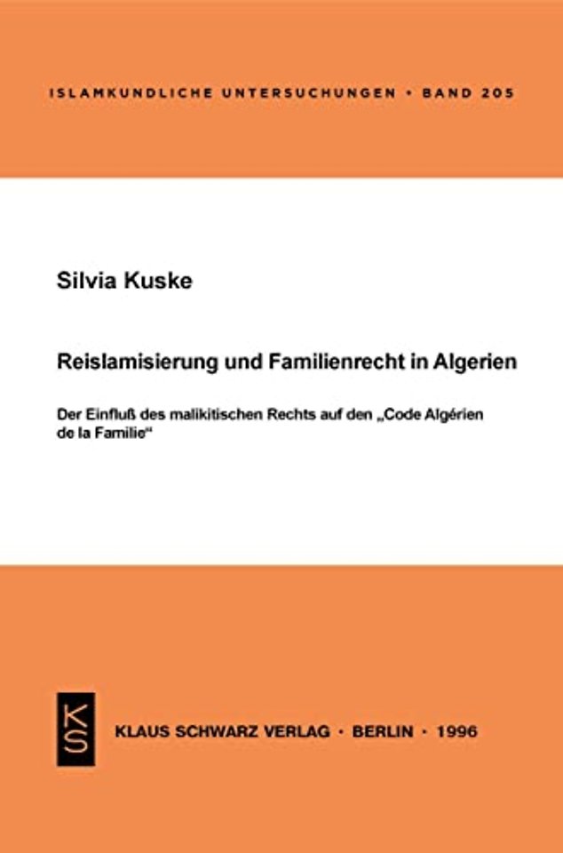 Reislamisierung und Familienrecht in Algerien – Der Einfluβ des malikitischen Rechts auf den "Code Algérien de la Famille"