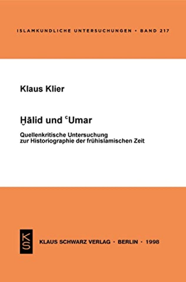 Halid und Umar – Quellenkritische Untersuchung zur Historiogaphie der frühislamischen Zeit