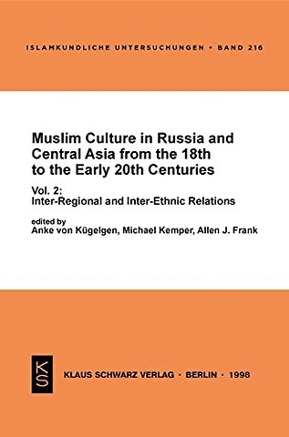 Muslim Culture in Russia and Central Asia from t – Inter–Regional and Inter–Ethnic Relations