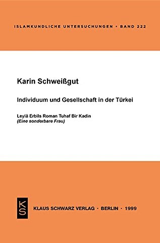 Individuum und Gesellschaft in der Türkei – Leylâ Erbils Roman Tuzaf Bir Kadin (Eine sonderbare Frau)