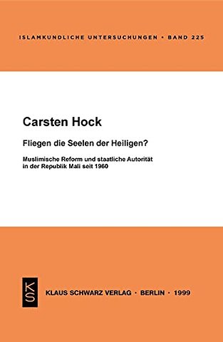 Fliegen die Seelen der Heiligen? – Muslimische Reform und staatliche Autorität in der Republik Mali seit 1960