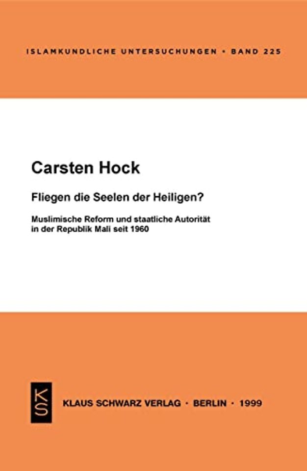 Fliegen die Seelen der Heiligen? – Muslimische Reform und staatliche Autorität in der Republik Mali seit 1960