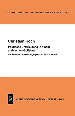 Politische Entwicklung in einem arabischen Golfs – Die Rolle von Interessengruppen im Emirat Kuwait