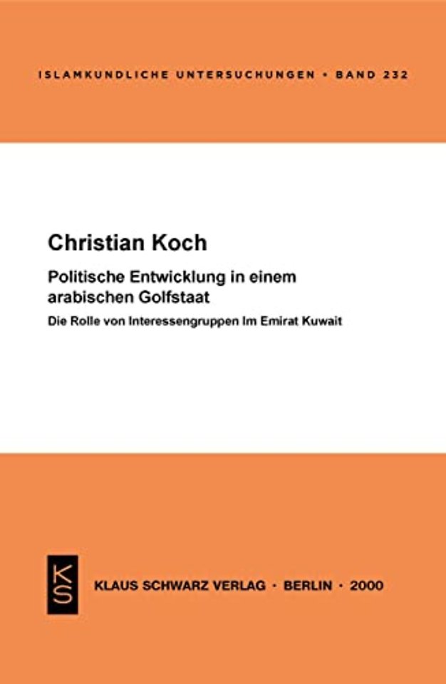Politische Entwicklung in einem arabischen Golfs – Die Rolle von Interessengruppen im Emirat Kuwait