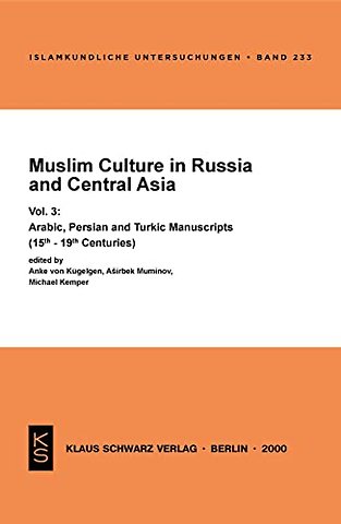Muslim Culture in Russia and Central Asia – Arabic, Persian and Turkic Manuscripts (15th–19th Centuries)